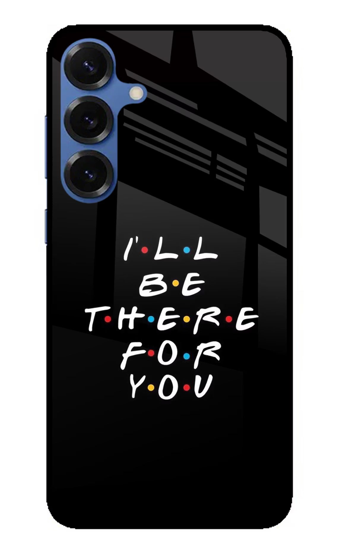 I'll Be There For You Samsung S25 Plus Glass Case Back Cover by Casekaro