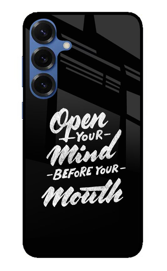 Open Your Mind Before Your Mouth Samsung S25 Plus Glass Case