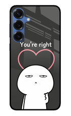 You're Right Samsung S25 Plus Glass Case