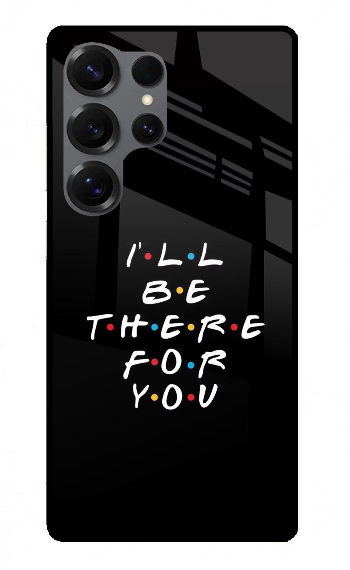 I'll Be There For You Samsung S25 Ultra Glass Case Back Cover by Casekaro