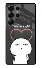 You're Right Samsung S25 Ultra Glass Case