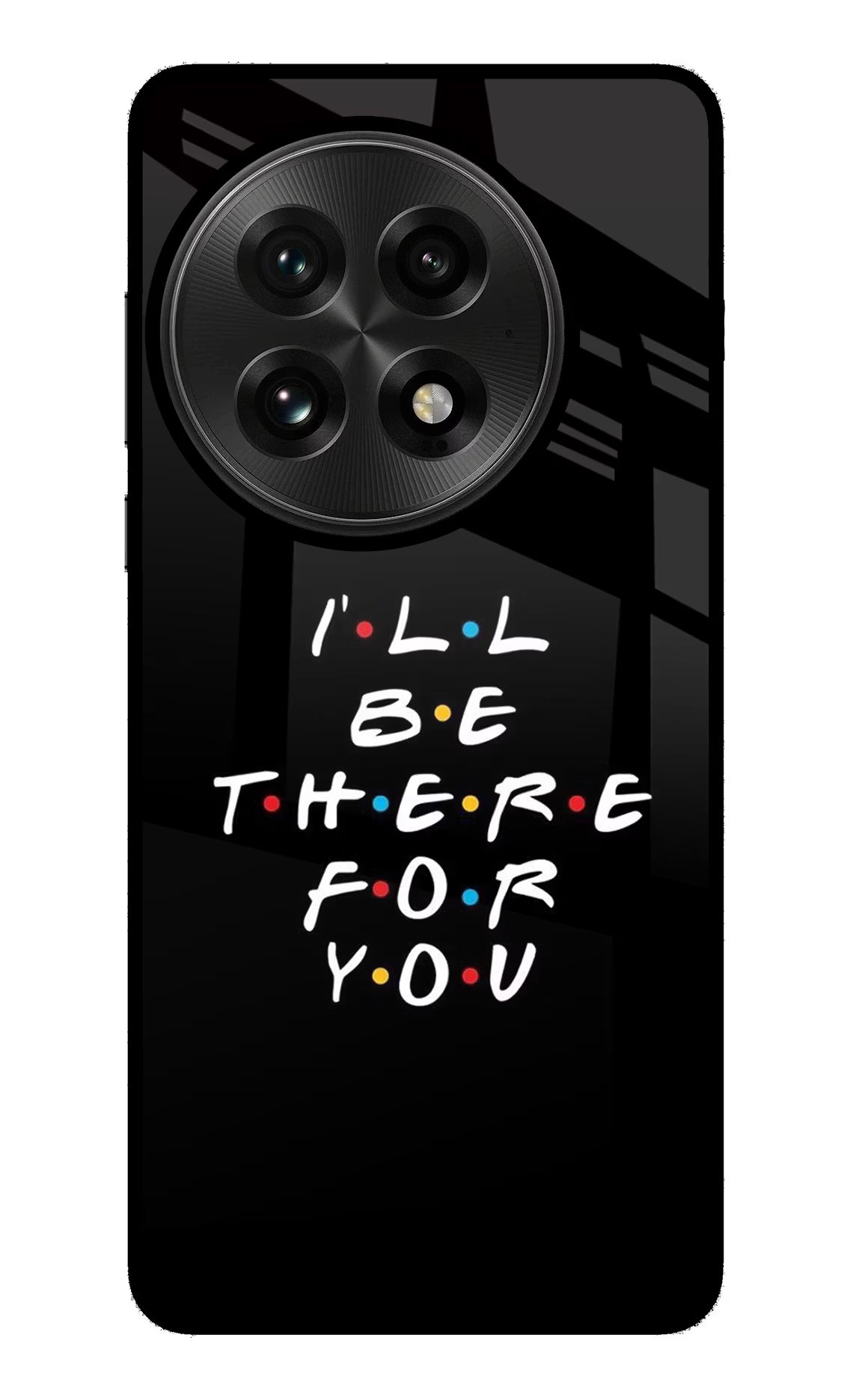 I'll Be There For You OnePlus 13 Glass Case