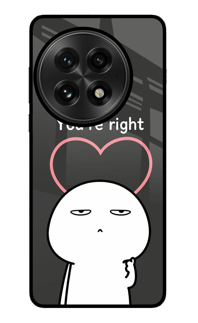 You're Right OnePlus 13 Glass Case