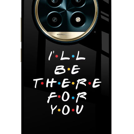 I'll Be There For You Realme 13 Pro 5G Glass Case