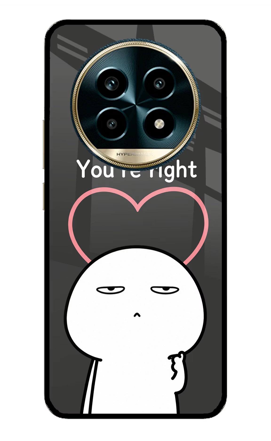 You're Right Realme 13 Pro 5G Glass Case