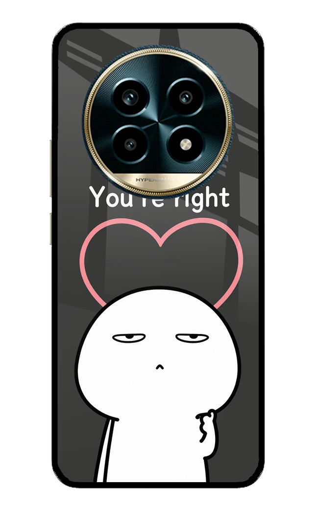 You're Right Realme 13 Pro 5G Glass Case