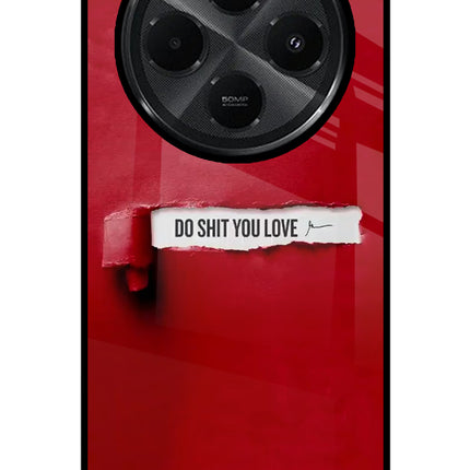 Do Shit You Love Redmi A4 5G Glass Case Back Cover by Casekaro