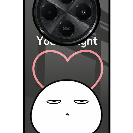 You're Right Redmi A4 5G Glass Case Back Cover by Casekaro
