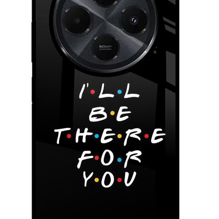 I'll Be There For You Redmi 14C 5G Glass Case