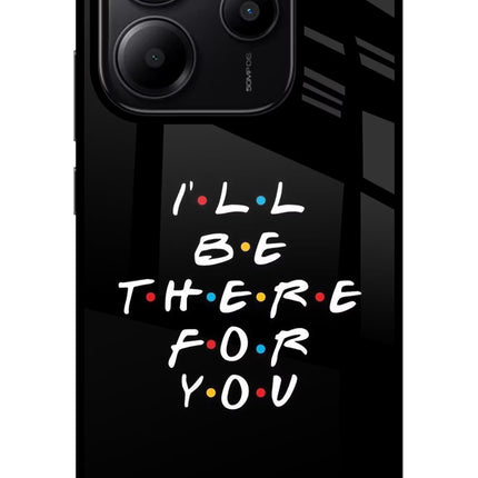 I'll Be There For You Redmi Note 14 5G Glass Case
