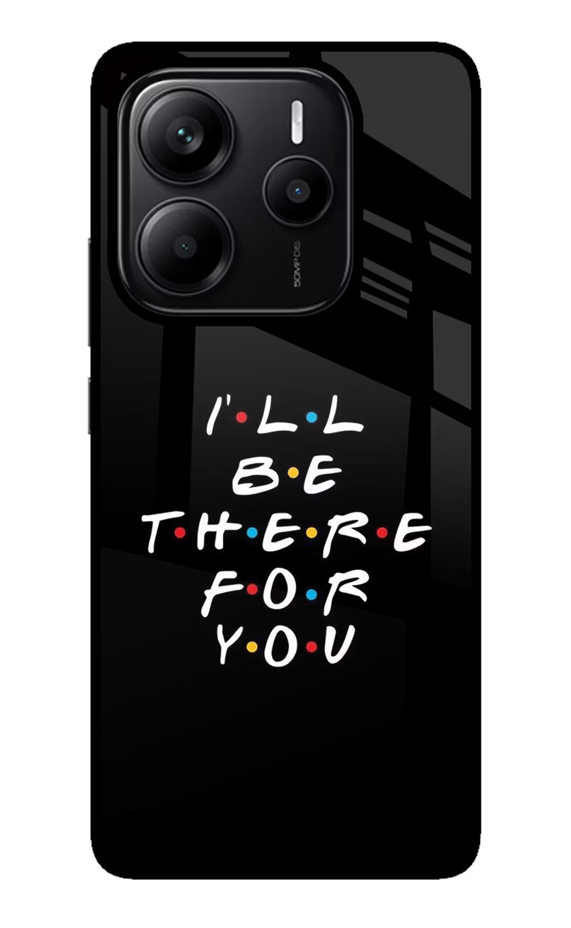 I'll Be There For You Redmi Note 14 5G Glass Case Back Cover by Casekaro