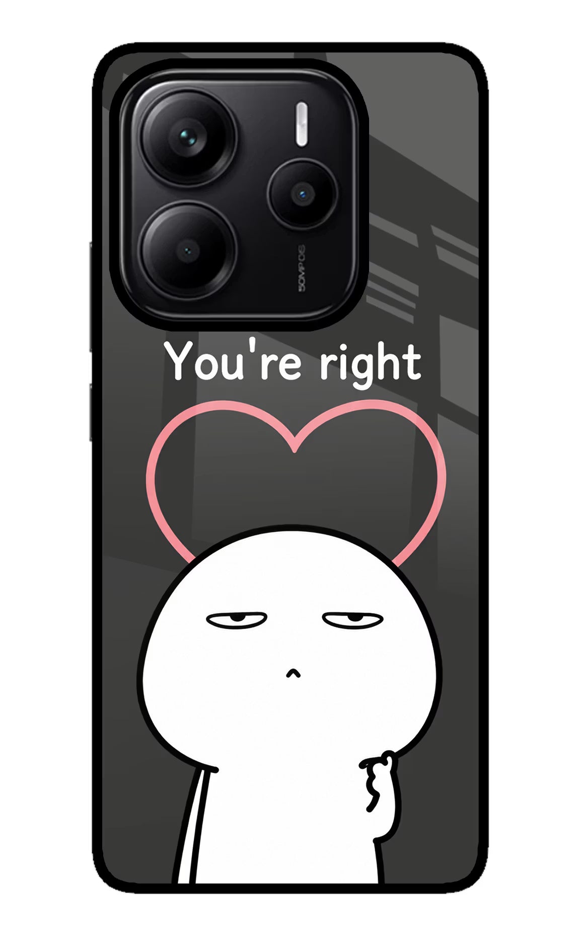 You're Right Redmi Note 14 5G Glass Case