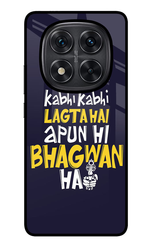 Kabhi Kabhi Lagta Hai Apun Hi Bhagwan Hai Redmi Note 14 Pro 5G Glass Case