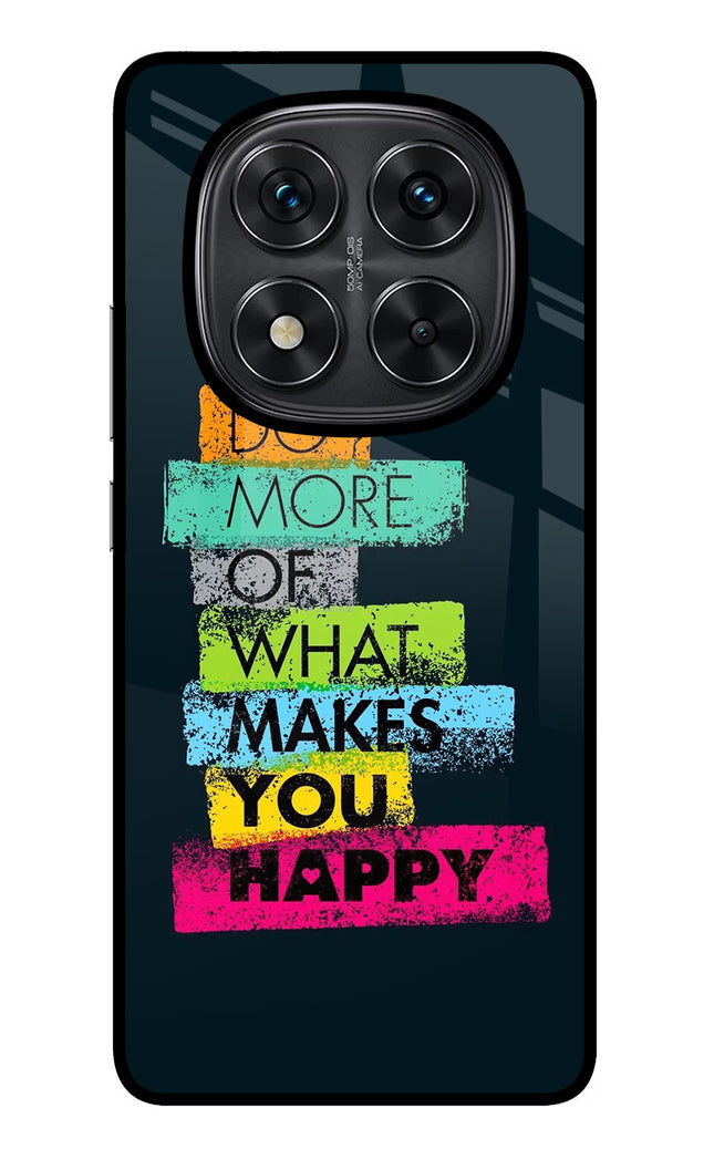 Do More Of What Makes You Happy Redmi Note 14 Pro 5G Glass Case Back Cover by Casekaro