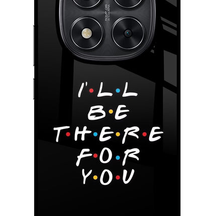 I'll Be There For You Redmi Note 14 Pro 5G Glass Case Back Cover by Casekaro
