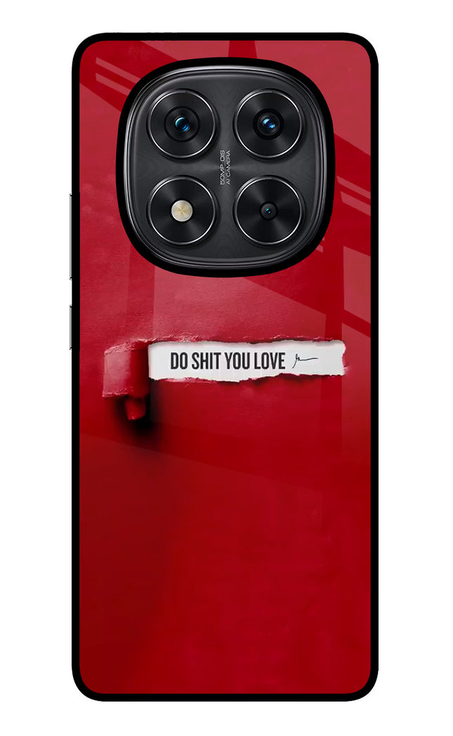 Do Shit You Love Redmi Note 14 Pro 5G Glass Case Back Cover by Casekaro