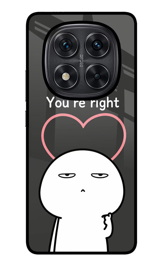 You're Right Redmi Note 14 Pro 5G Glass Case
