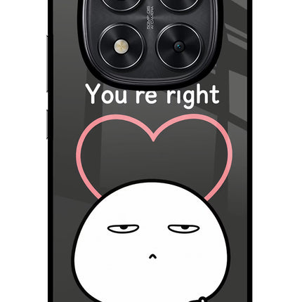 You're Right Redmi Note 14 Pro 5G Glass Case Back Cover by Casekaro