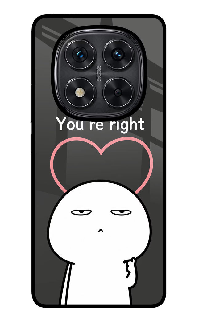 You're Right Redmi Note 14 Pro 5G Glass Case Back Cover by Casekaro
