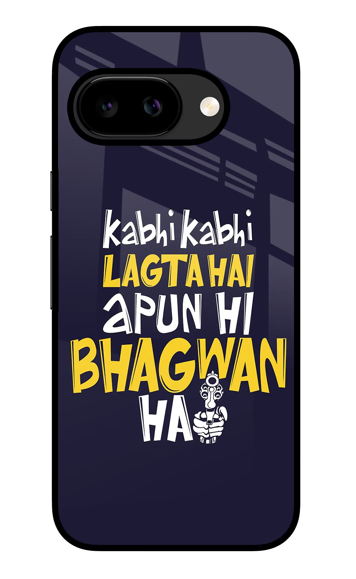 Kabhi Kabhi Lagta Hai Apun Hi Bhagwan Hai Google Pixel 9A Glass Case