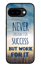 Never Dream For Success But Work For It Google Pixel 9A Glass Case