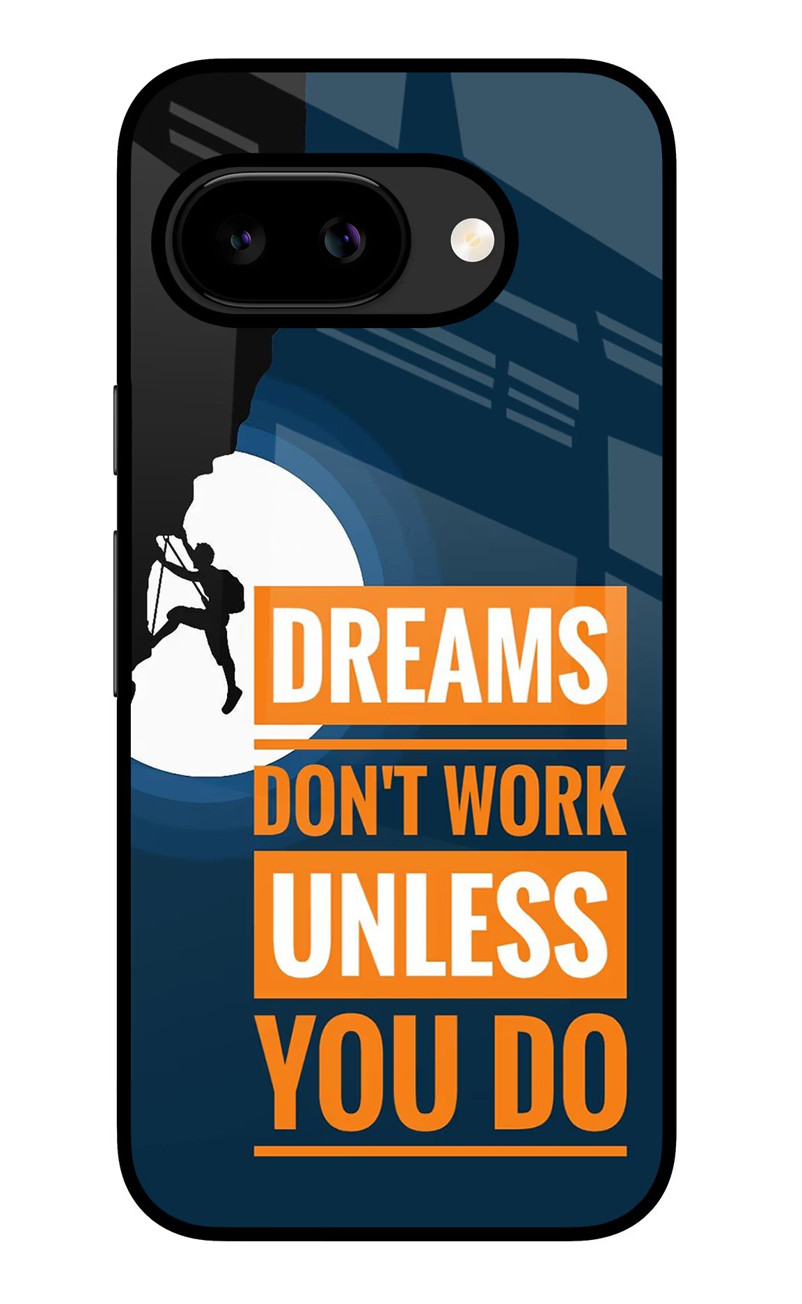 Dreams Don’T Work Unless You Do Google Pixel 9A Glass Case