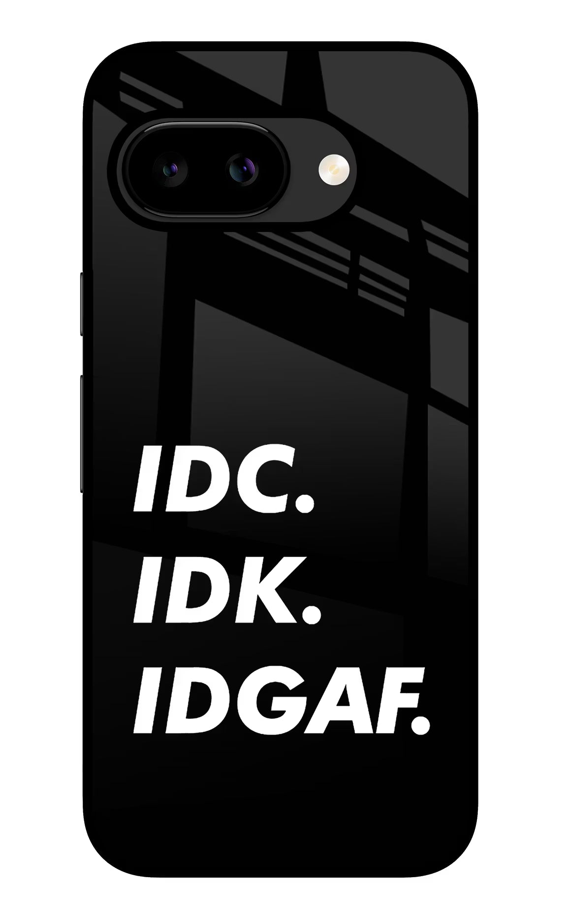 Idc Idk Idgaf Google Pixel 9A Glass Case