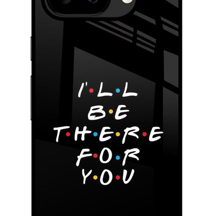 I'll Be There For You Google Pixel 9A Glass Case