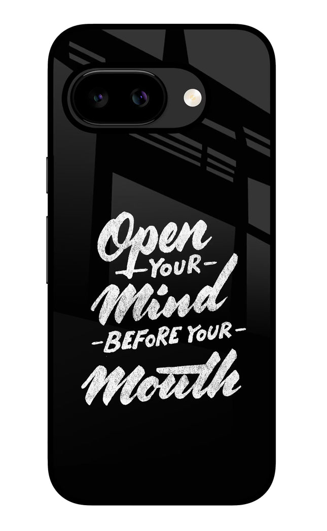 Open Your Mind Before Your Mouth Google Pixel 9A Glass Case