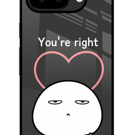 You're Right Google Pixel 9A Glass Case