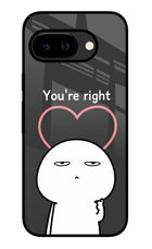 You're Right Google Pixel 9A Glass Case