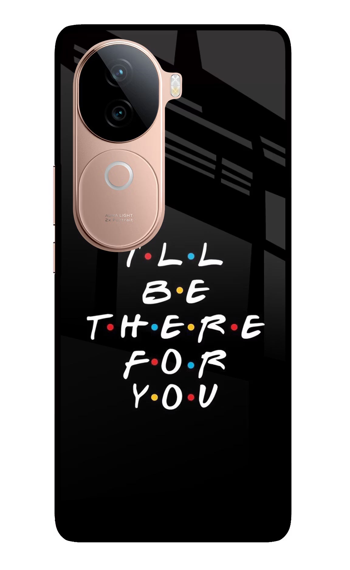 I'll Be There For You IQOO Z9s 5G Glass Case