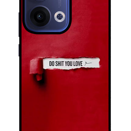 Do Shit You Love Oppo Reno13 5G Glass Case