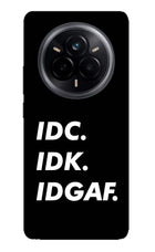 Idc Idk Idgaf Realme 14 Pro 5G Glass Case