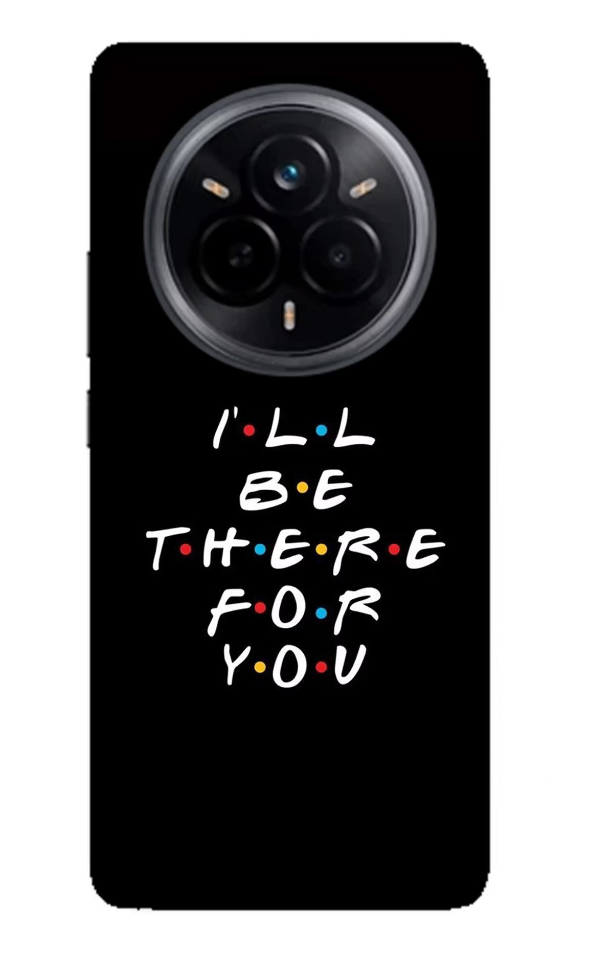 I'll Be There For You Realme 14 Pro 5G Glass Case