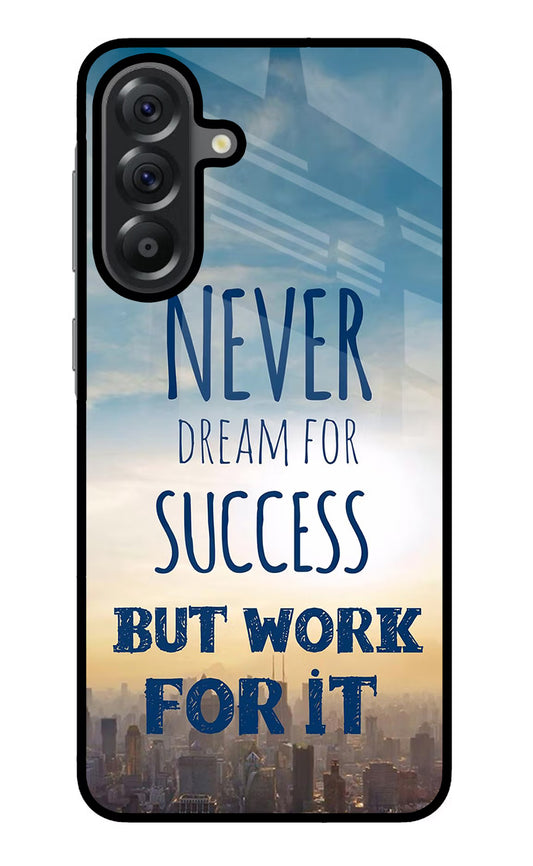 Never Dream For Success But Work For It Samsung A56 5G Glass Case
