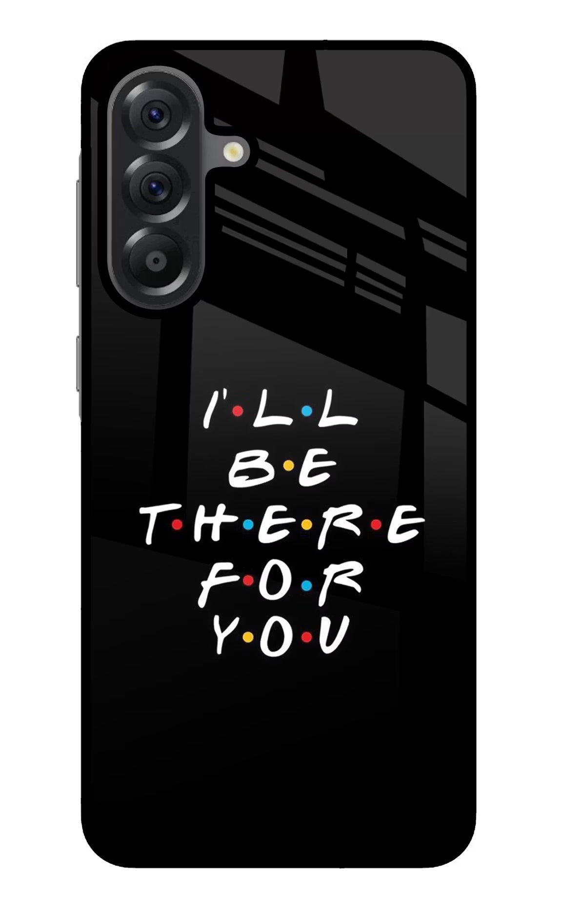 I'll Be There For You Samsung A56 5G Glass Case Back Cover by Casekaro
