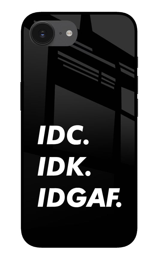 Idc Idk Idgaf iPhone 16e Glass Case