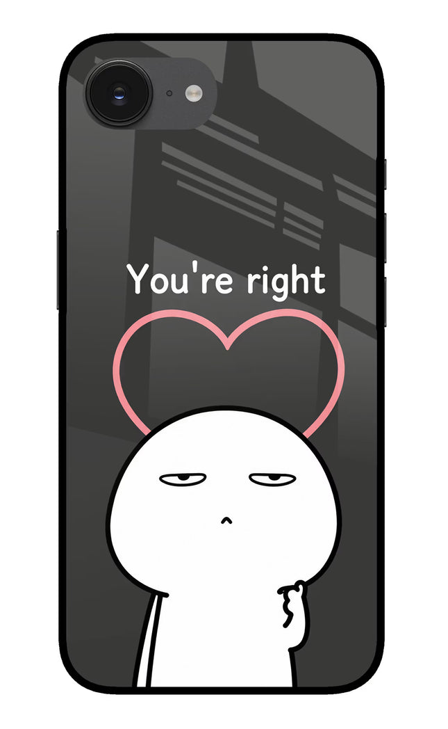 You're Right iPhone 16e Glass Case