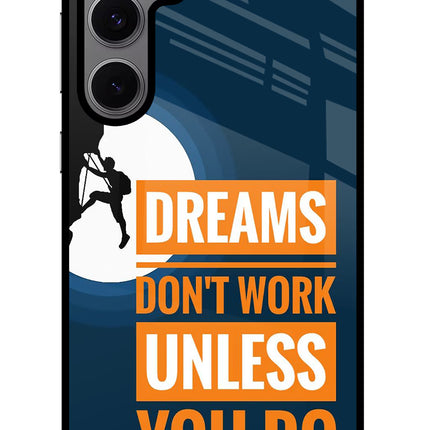 Dreams Don’T Work Unless You Do Samsung S24 FE 5G Glass Case Back Cover by Casekaro