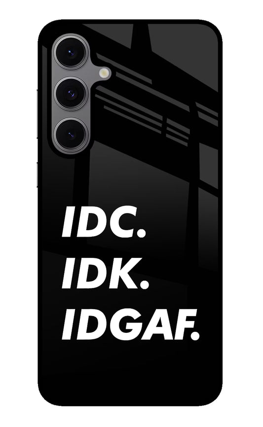 Idc Idk Idgaf Samsung S24 FE 5G Glass Case