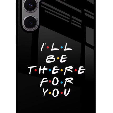 I'll Be There For You Samsung S24 FE 5G Glass Case Back Cover by Casekaro