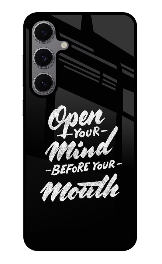 Open Your Mind Before Your Mouth Samsung S24 FE 5G Glass Case