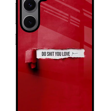 Do Shit You Love Samsung S24 FE 5G Glass Case
