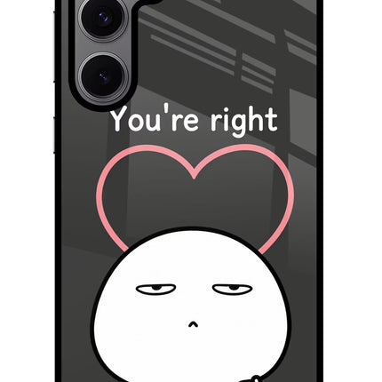 You're Right Samsung S24 FE 5G Glass Case Back Cover by Casekaro