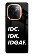 Idc Idk Idgaf Vivo T3 Pro 5G Glass Case