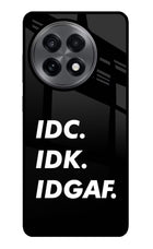 Idc Idk Idgaf OnePlus 13R Glass Case