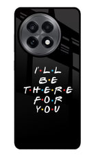 I'll Be There For You OnePlus 13R Glass Case