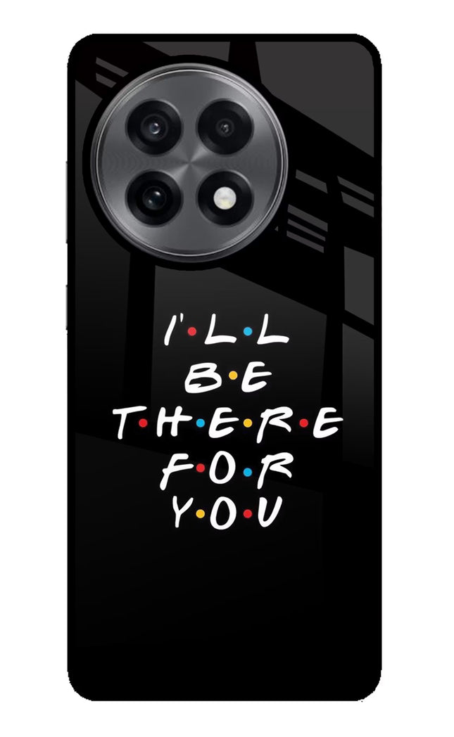 I'll Be There For You OnePlus 13R Glass Case