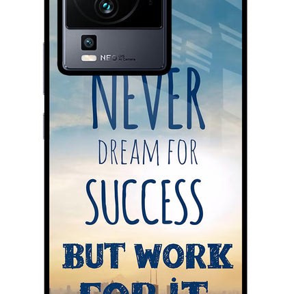 Never Dream For Success But Work For It iQOO Neo 7 Glass Case Back Cover by Casekaro